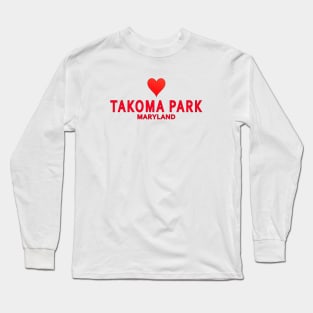 Takoma Park Maryland Long Sleeve T-Shirt